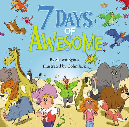 Book cover of 7 Days of Awesome: A Creation Tale