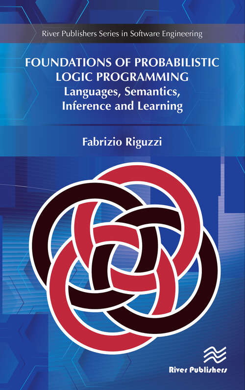 Book cover of Foundations of Probabilistic Logic Programming: Languages, Semantics, Inference and Learning