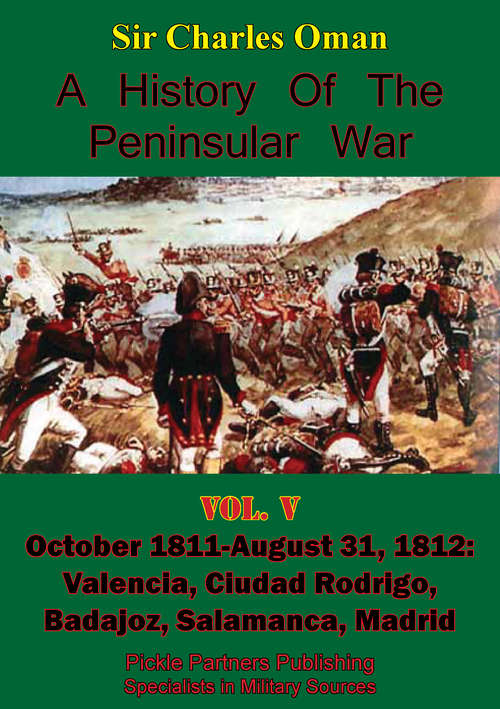 Book cover of A History of the Peninsular War, Volume V: October 1811-August 31, 1812: Valencia, Ciudad Rodrigo, Badajoz, Salamanca, Madrid [Illustrated Edition]