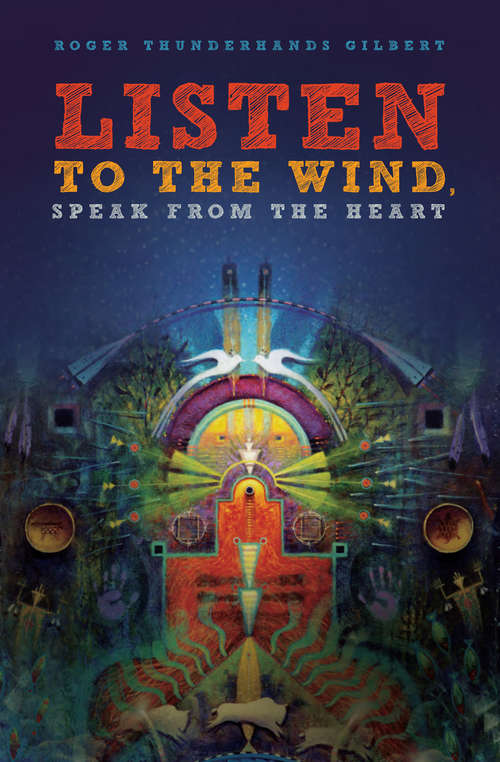 Book cover of Listen To The Wind, Speak From The Heart