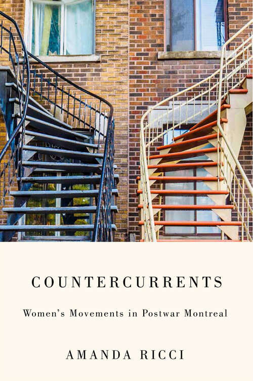 Book cover of Countercurrents: Women's Movements in Postwar Montreal (Studies on the History of Quebec/Études d'histoire du Québec #42)
