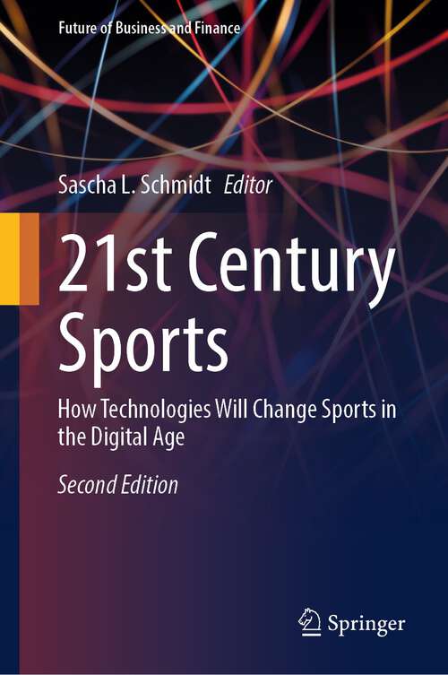 Book cover of 21st Century Sports: How Technologies Will Change Sports in the Digital Age (2nd ed. 2024) (Future of Business and Finance)