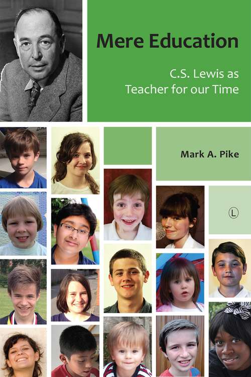 Book cover of Mere Education: C.S. Lewis as Teacher for our Time (1)