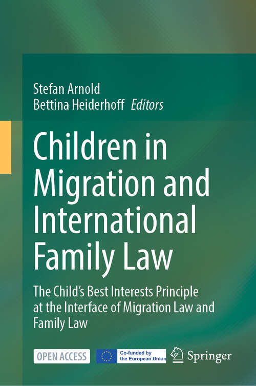 Book cover of Children in Migration and International Family Law: The Child’s Best Interests Principle at the Interface of Migration Law and Family Law