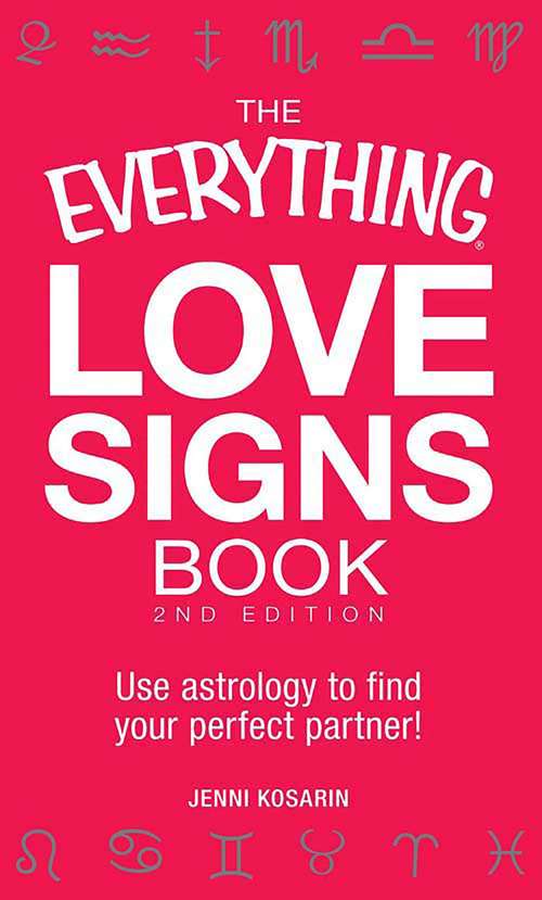 Book cover of The Everything Love Signs Book: Use astrology to find your perfect partner!