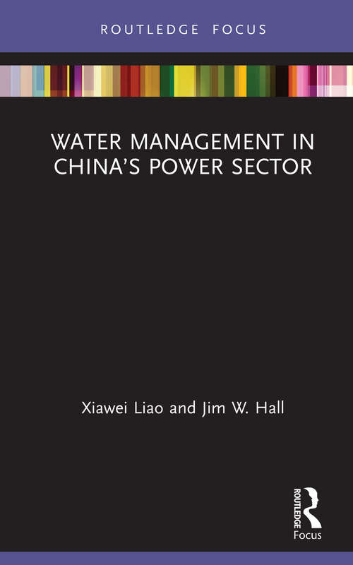 Water Management in China’s Power Sector (Earthscan Studies in Water Resource Management)