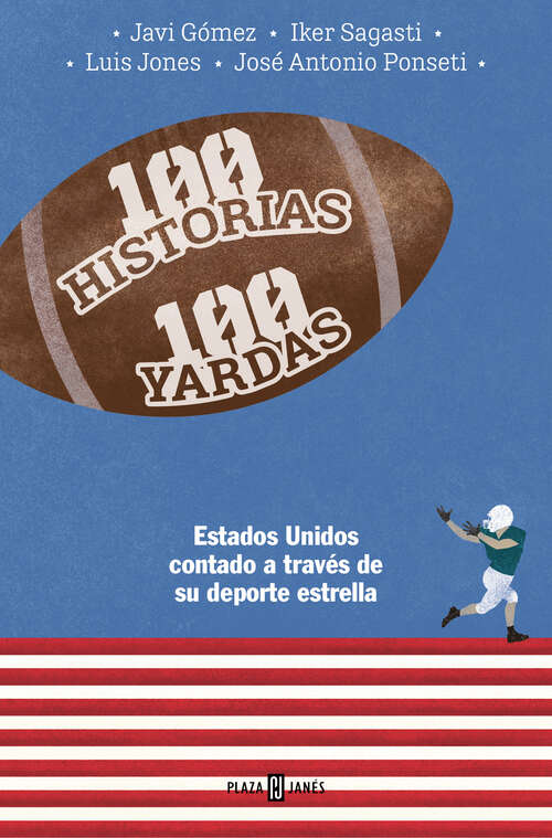 Book cover of 100 HISTORIAS 100 YARDAS: Estados Unidos contado a través de su deporte estrella