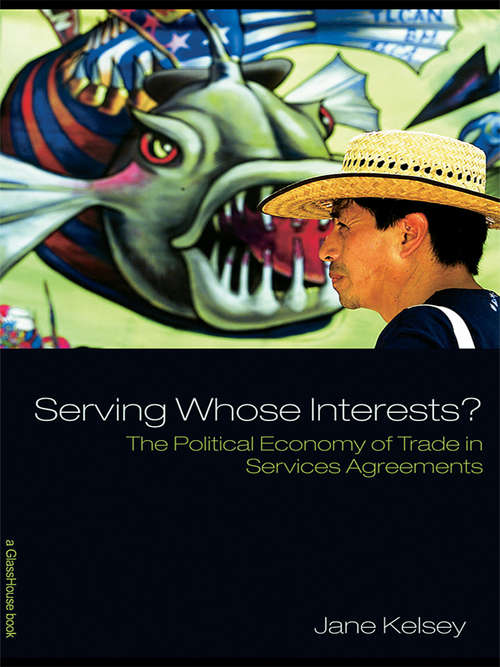 Book cover of Serving Whose Interests?: The Political Economy of Trade in Services Agreements