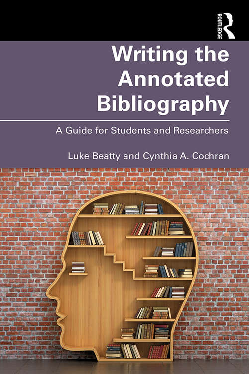 Book cover of Writing the Annotated Bibliography: A Guide for Students & Researchers