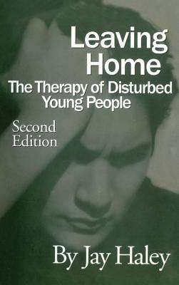 Leaving Home: The Therapy of Disturbed Young People (2nd Edition)