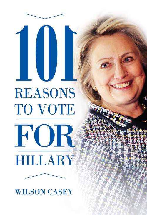 Book cover of 101 Reasons to Vote for Hillary