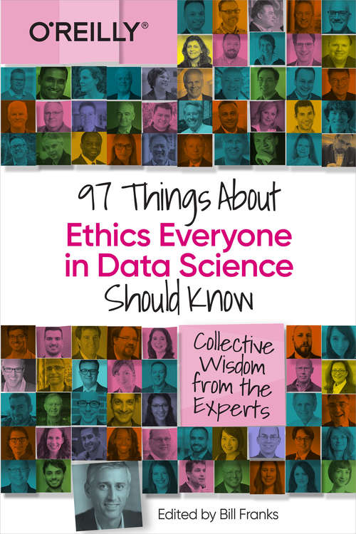 Book cover of 97 Things About Ethics Everyone in Data Science Should Know: Collective Wisdom From The Experts