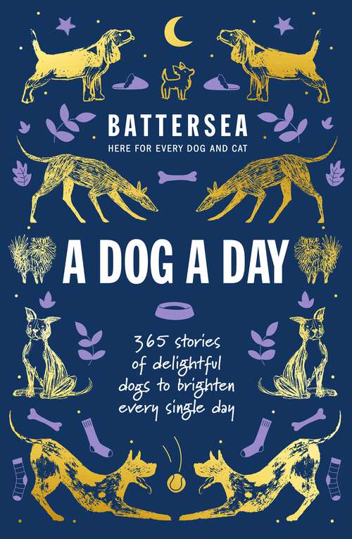 Book cover of Battersea Dogs and Cats Home - A Dog a Day: 365 stories of delightful dogs to brighten every day