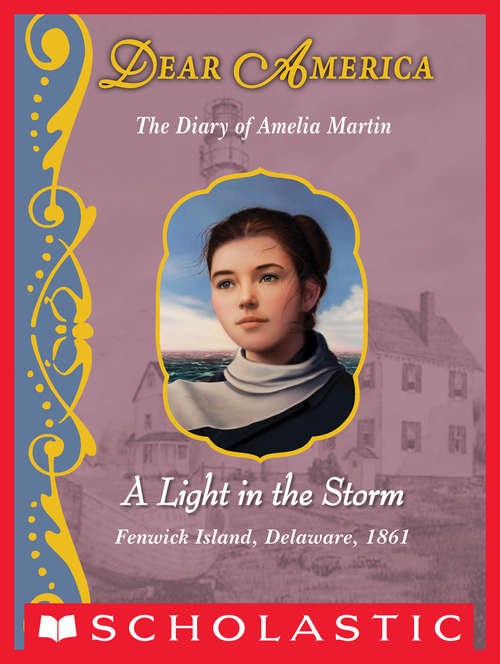 A Light in the Storm: The Civil War Diary of Amelia Martin (Dear America)