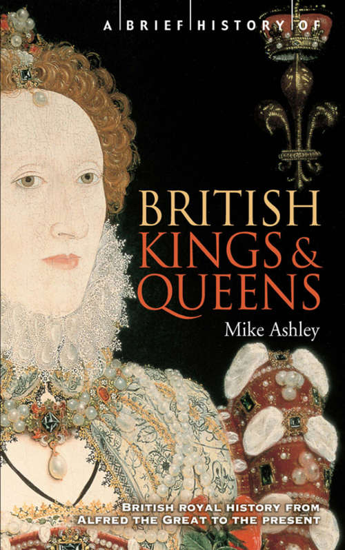 Book cover of A Brief History of British Kings & Queens (Brief History)