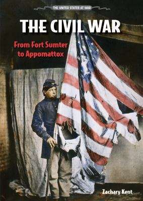 Book cover of The Civil War: From Fort Sumter to Appomattox (The United States at War)