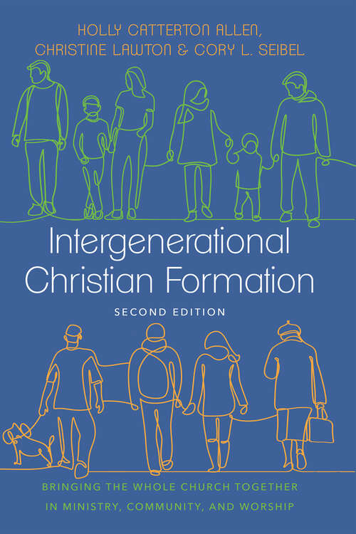 Book cover of Intergenerational Christian Formation: Bringing the Whole Church Together in Ministry, Community, and Worship