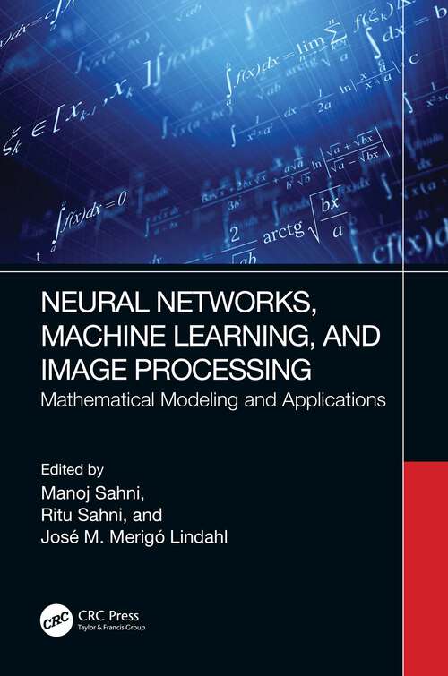 Neural Networks, Machine Learning, and Image Processing: Mathematical Modeling and Applications