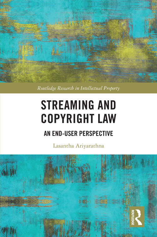Book cover of Streaming and Copyright Law: An end-user perspective (Routledge Research in Intellectual Property)