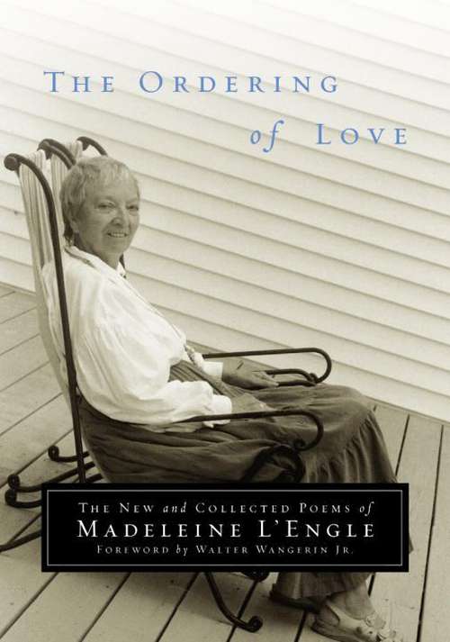 Book cover of The Ordering of Love: The New and Collected Poems of Madeleine L'Engle