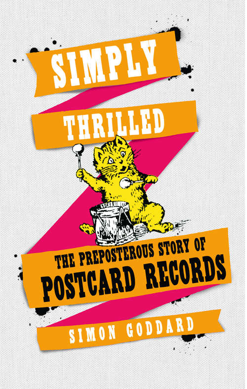 Book cover of Simply Thrilled: The Preposterous Story of Postcard Records