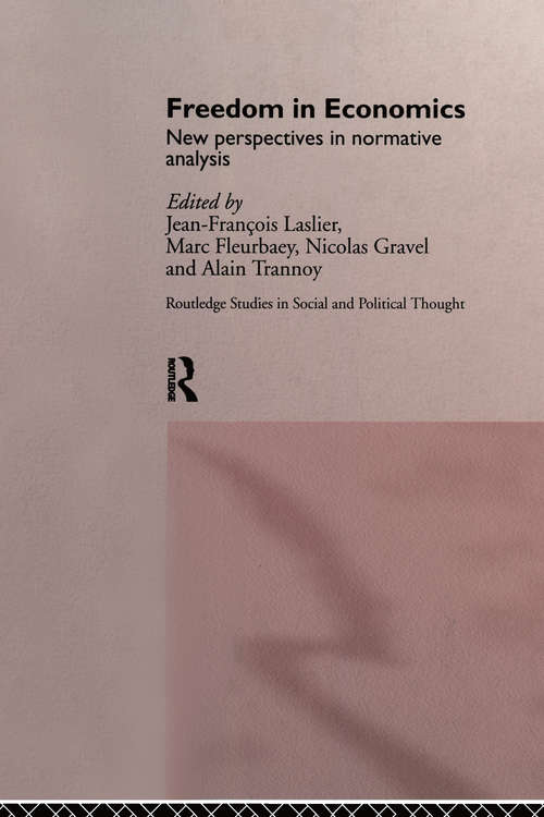 Freedom in Economics: New Perspectives in Normative Analysis (Routledge Studies in Social and Political Thought)