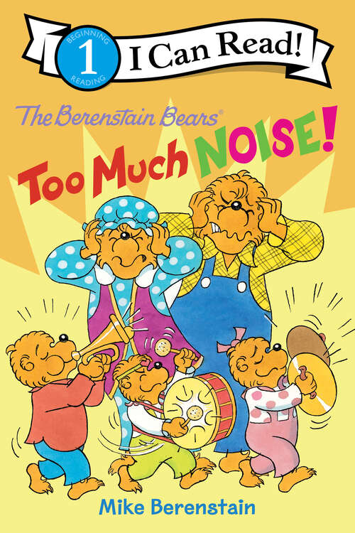 Book cover of The Berenstain Bears: Too Much Noise! (I Can Read Level 1)