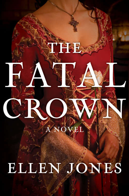 The Fatal Crown: A Novel (The Queens of Love and War #1)