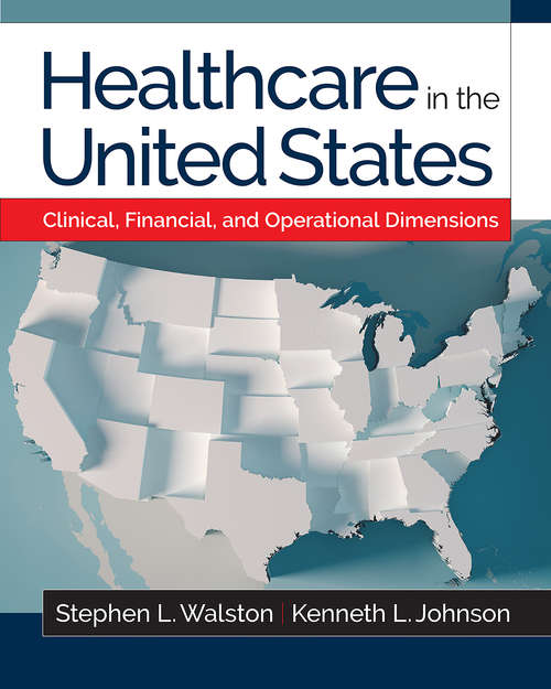 Book cover of Healthcare in the United States: Clinical, Financial, and Operational Dimensions