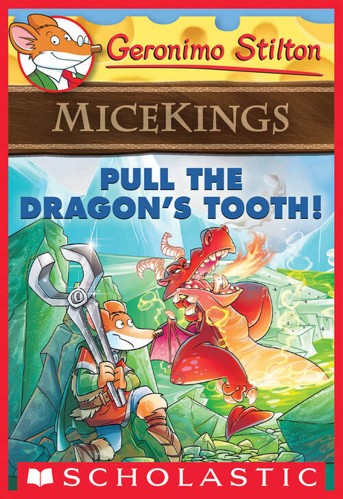 Book cover of Pull the Dragon's Tooth! (Geronimo Stilton Micekings #3)