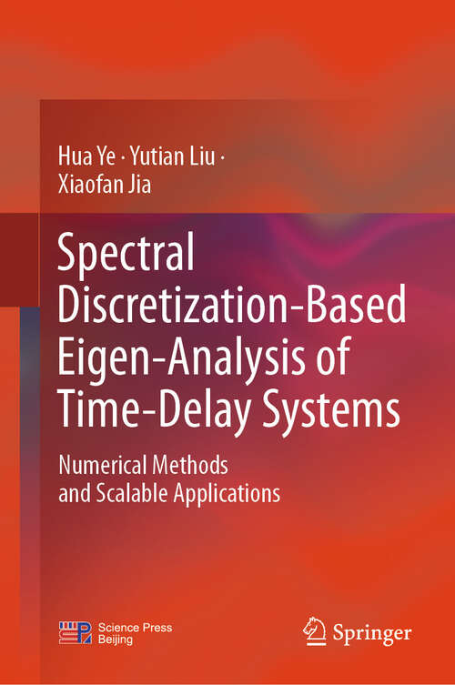 Book cover of Spectral Discretization-Based Eigen-Analysis of Time-Delay Systems: Numerical Methods and Scalable Applications