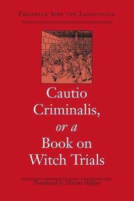 Book cover of Cautio Criminalis, or a Book on Witch Trials