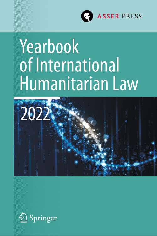 Book cover of Yearbook of International Humanitarian Law, Volume 25: International Humanitarian Law and Neighbouring Frameworks (1st ed. 2024) (Yearbook of International Humanitarian Law #25)