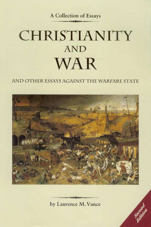 Book cover of Christianity and War and Other Essays Against the Warfare State