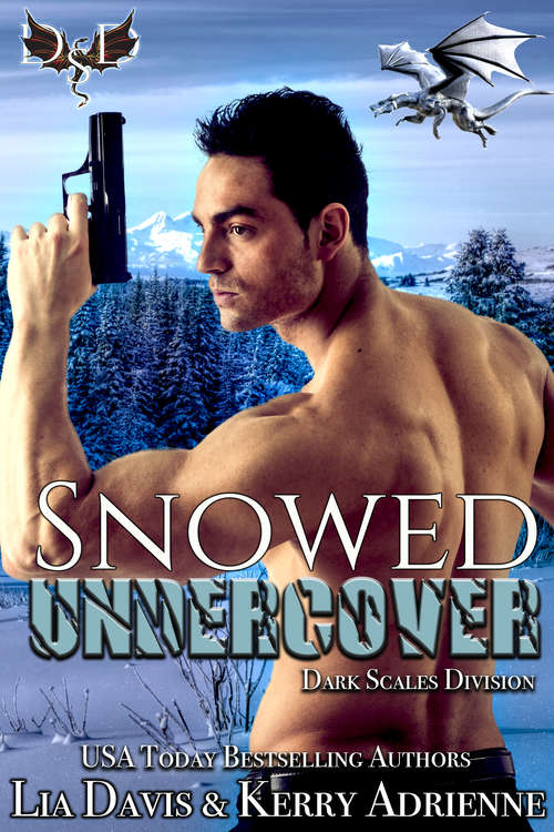 Book cover of Snowed Undercover: A Dragon Shifter Romantic Suspense (Dark Scales Division #2)