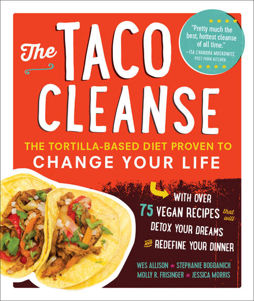 The Taco Cleanse: The Tortilla-Based Diet Proven to Change Your Life