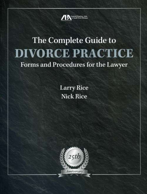 The Complete Guide to DIVORCE PRACTICE  Forms and Procedures for the Lawyer Fourth Edition
