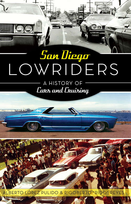 San Diego Lowriders: A History of Cars and Cruising (American Heritage)