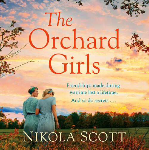 Book cover of The Orchard Girls: The heartbreaking and unputdownable World War 2 romance