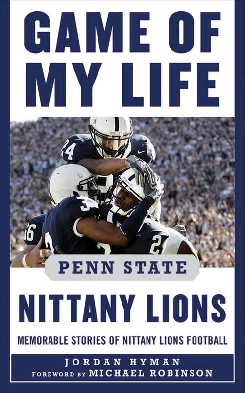 Game of My Life Penn Sate Nittany Lions: Memorable Stories of Nittany Lions Football (Game of My Life)