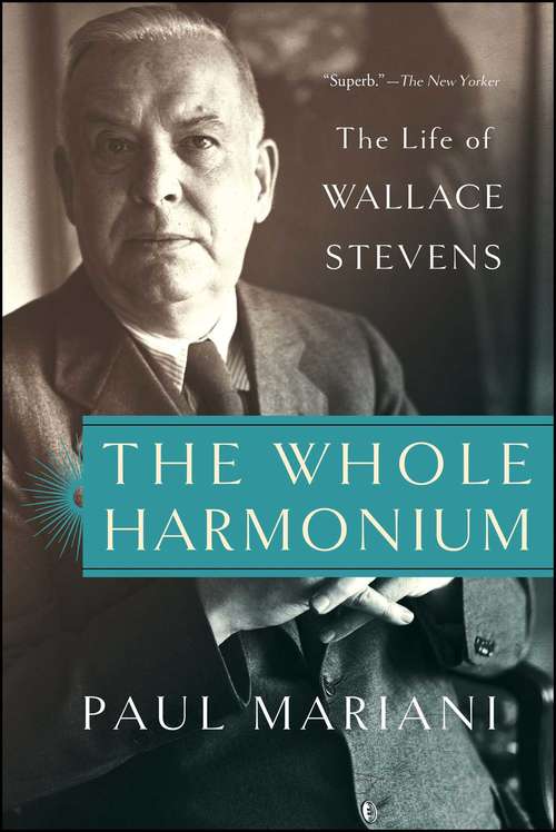 Book cover of The Whole Harmonium: The Life of Wallace Stevens