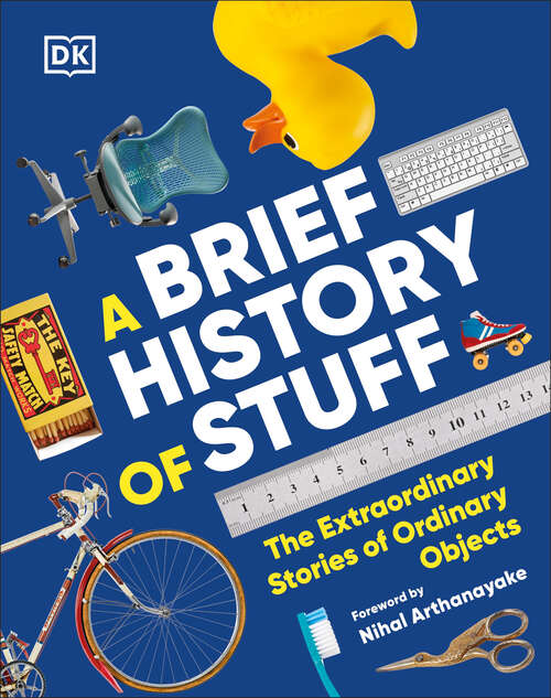 Book cover of A Brief History of Stuff: The Extraordinary Stories of Ordinary Objects
