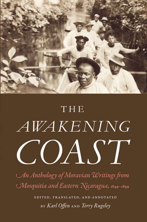 Book cover of The Awakening Coast: An Anthology of Moravian Writings from Mosquitia and Eastern Nicaragua, 1849-1899