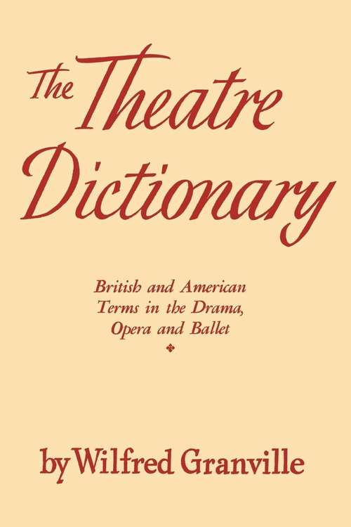 Book cover of The Theatre Dictionary: British and American Terms in Drama, Opera, and Ballet