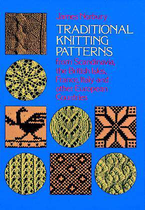 Book cover of Traditional Knitting Patterns: from Scandinavia, the British Isles, France, Italy and Other European Countries