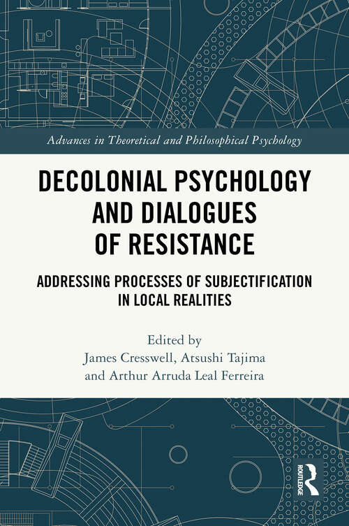 Book cover of Decolonial Psychology and Dialogues of Resistance: Addressing Processes of Subjectification in Local Realities (1) (Advances in Theoretical and Philosophical Psychology)