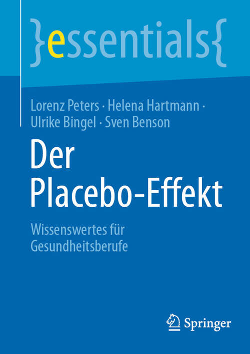 Book cover of Der Placebo-Effekt: Wissenswertes für Gesundheitsberufe (essentials)