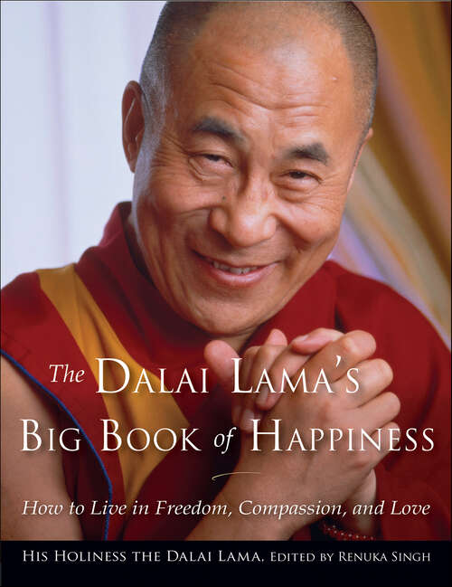 Book cover of The Dalai Lama's Big Book of Happiness: How to Live in Freedom, Compassion, and Love