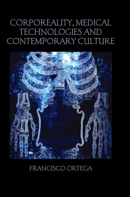 Corporeality, Medical Technologies and Contemporary Culture: Corporeality, Medical Technologies And Contemporary Culture (Birkbeck Law Press)