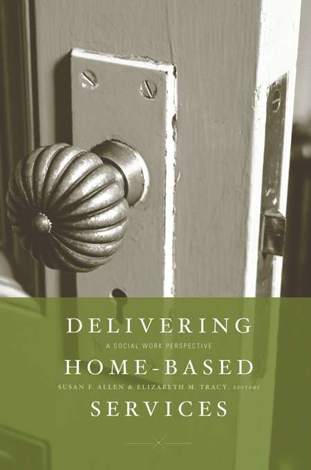 Delivering Home-Based Services: A Social Work Perspective